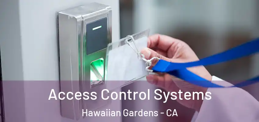 Access Control Systems Hawaiian Gardens - CA