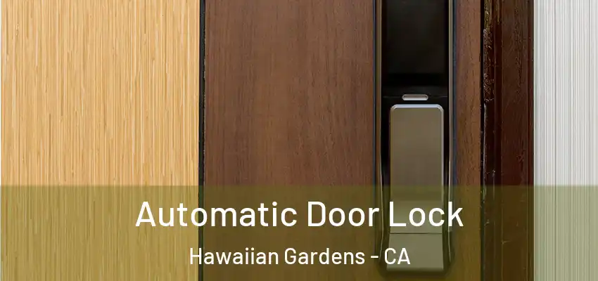 Automatic Door Lock Hawaiian Gardens - CA