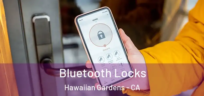 Bluetooth Locks Hawaiian Gardens - CA