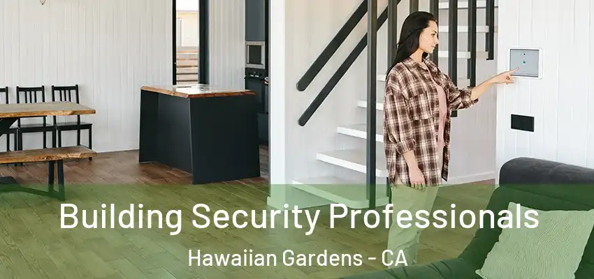 Building Security Professionals Hawaiian Gardens - CA