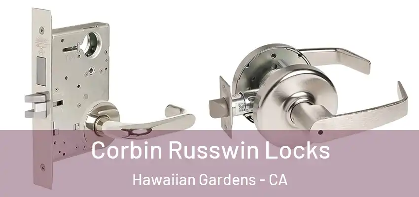 Corbin Russwin Locks Hawaiian Gardens - CA