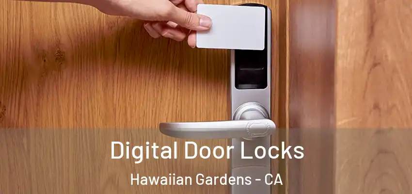Digital Door Locks Hawaiian Gardens - CA