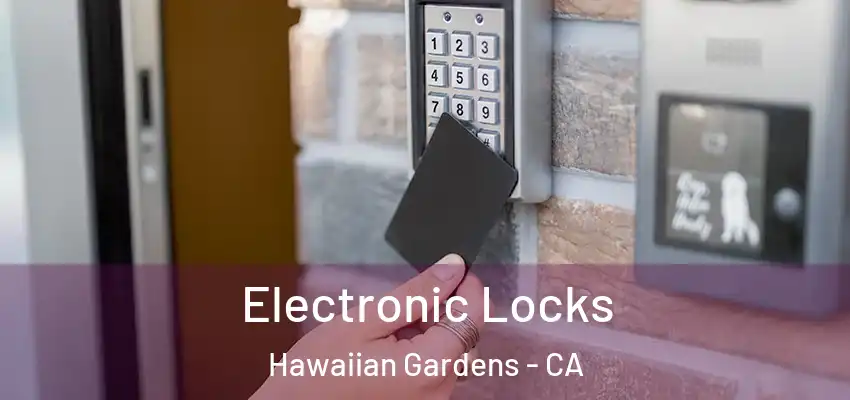 Electronic Locks Hawaiian Gardens - CA