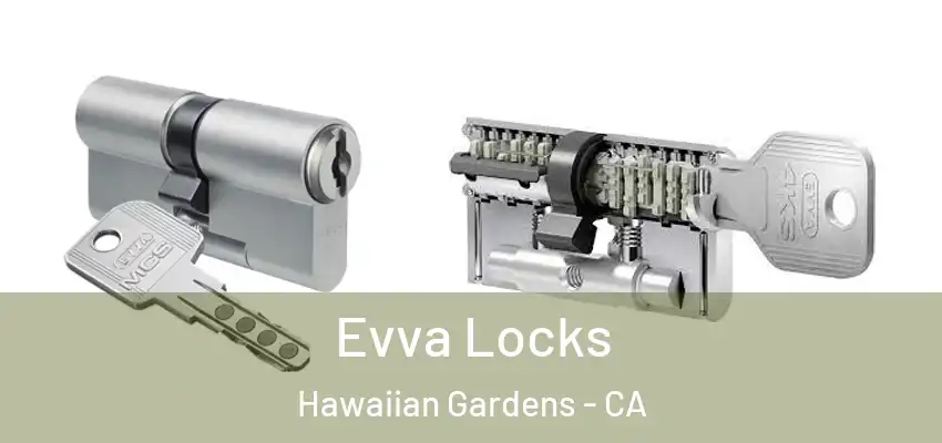 Evva Locks Hawaiian Gardens - CA