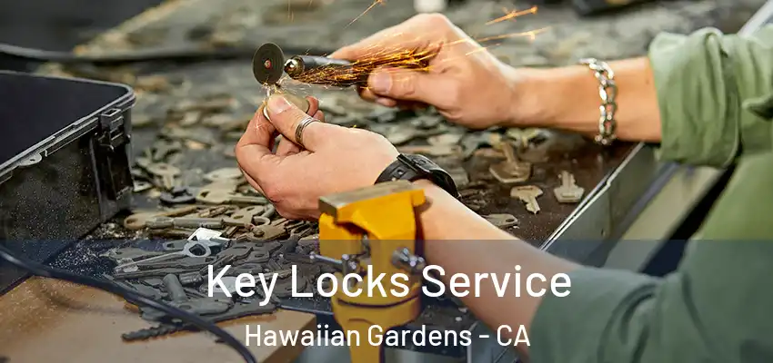 Key Locks Service Hawaiian Gardens - CA