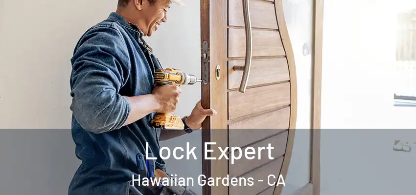 Lock Expert Hawaiian Gardens - CA