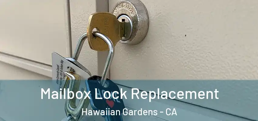 Mailbox Lock Replacement Hawaiian Gardens - CA