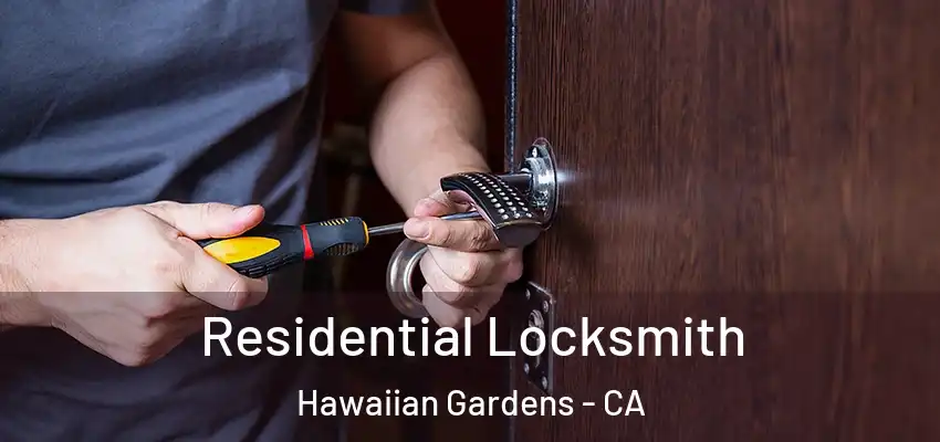 Residential Locksmith Hawaiian Gardens - CA