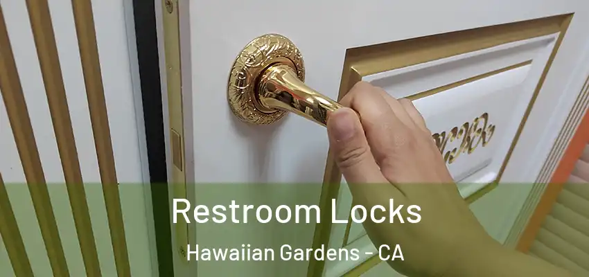 Restroom Locks Hawaiian Gardens - CA