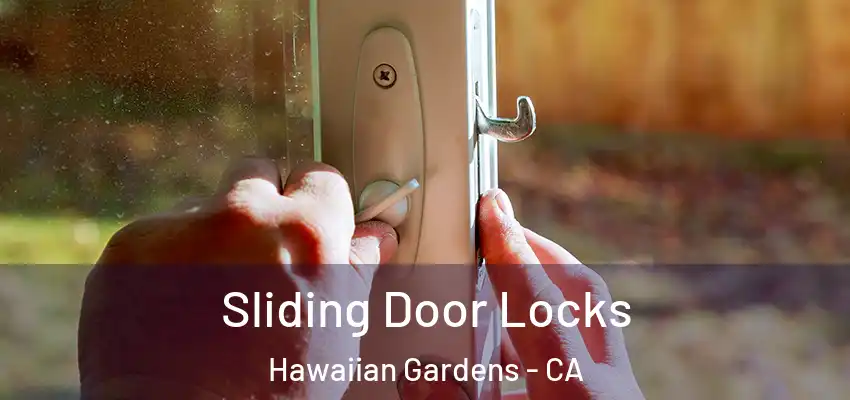Sliding Door Locks Hawaiian Gardens - CA