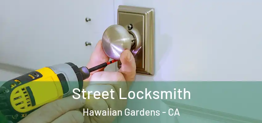 Street Locksmith Hawaiian Gardens - CA